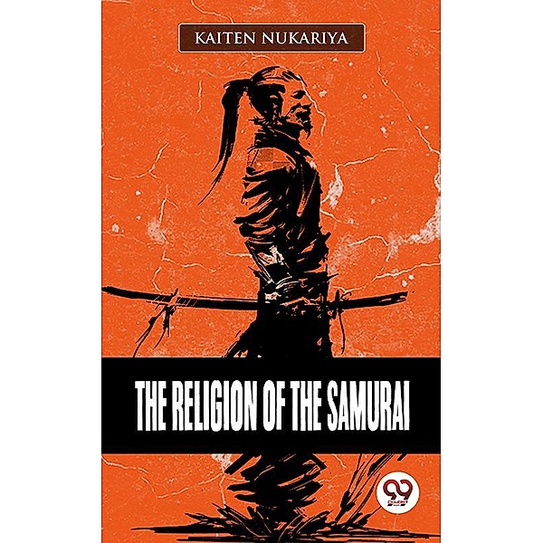 The Religion Of The Samurai, Kaiten Nukariya