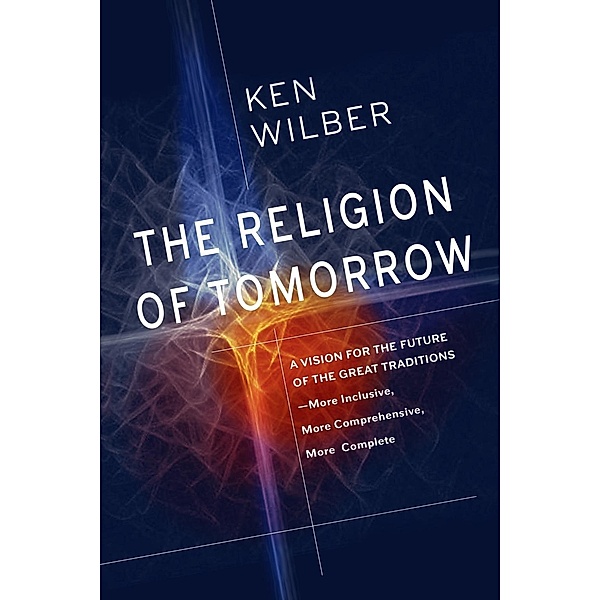The Religion of Tomorrow, Ken Wilber