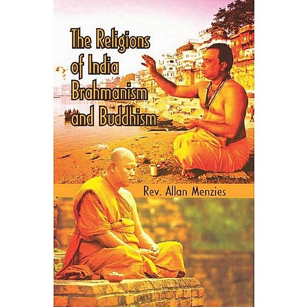 The Religions of India Brahmanism and Buddhism, Rev. Allan Menzies