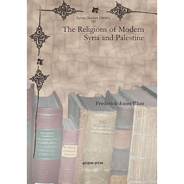 The Religions of Modern Syria and Palestine, Frederick Jones Bliss