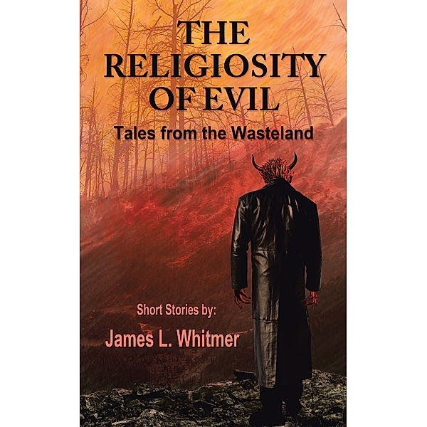 The Religiosity of Evil, James L. Whitmer