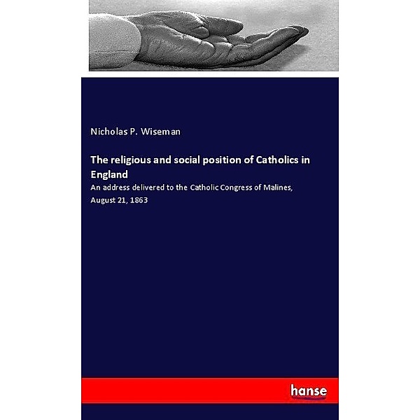 The religious and social position of Catholics in England, Nicholas Patrick Wiseman
