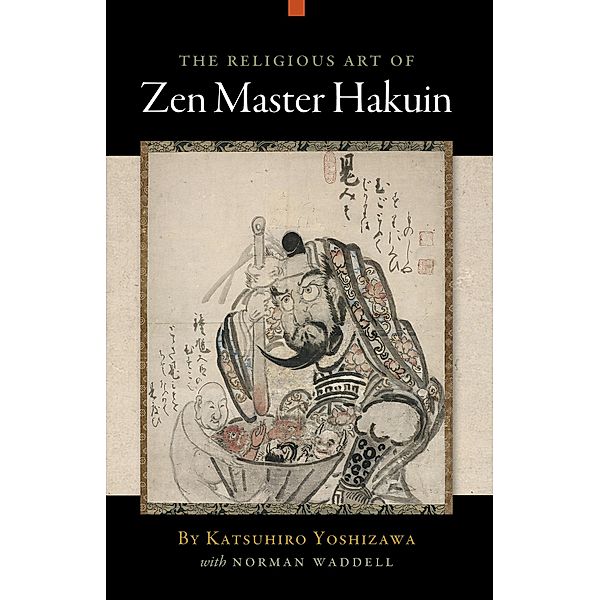 The Religious Art of Zen Master Hakuin, Katsuhiro Yoshizawa, Norman Waddell