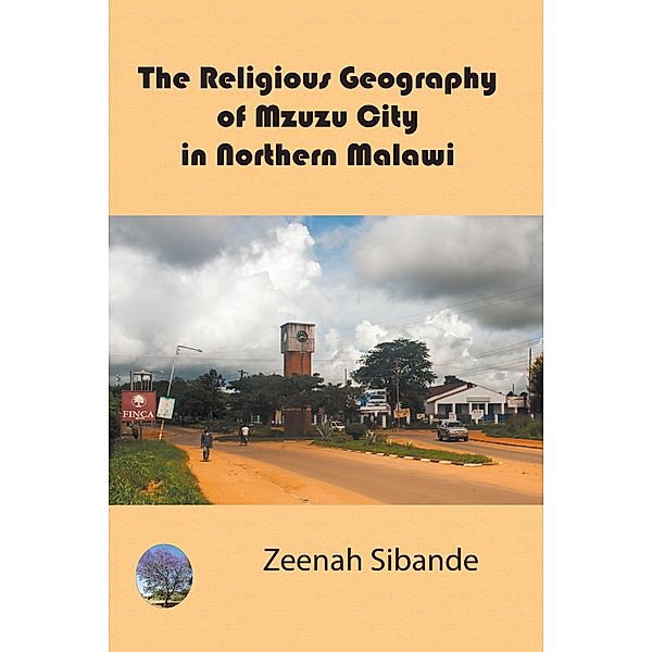 The Religious Geography of Mzuzu City in Northern Malawi, Zeenah Sibande