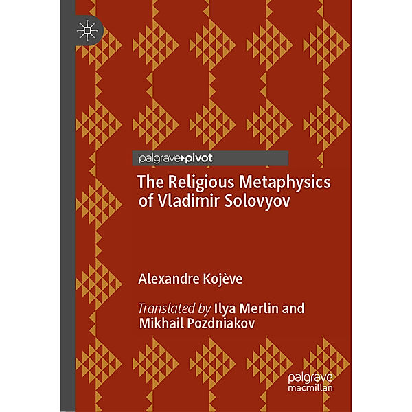 The Religious Metaphysics of Vladimir Solovyov, Alexandre Kojève