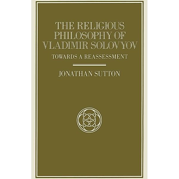 The Religious Philosophy of Vladimir Solovyov / Library of Philosophy and Religion, Jonathan Sutton