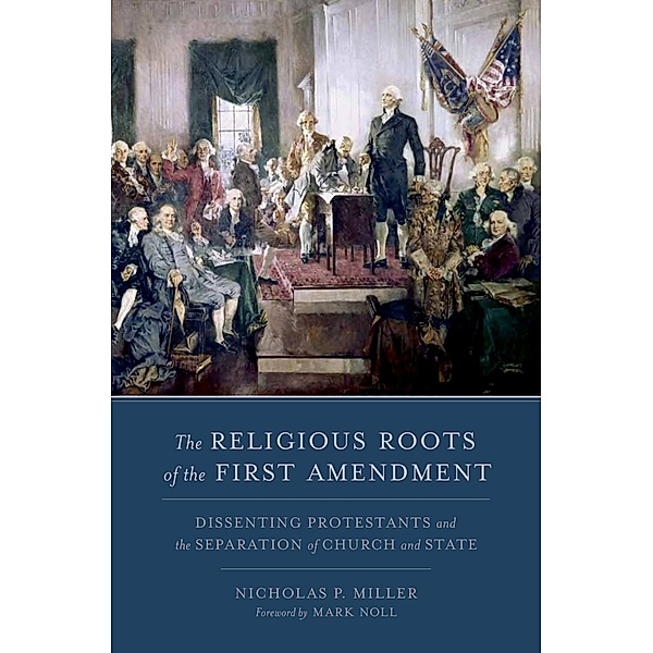 The Religious Roots of the First Amendment, Nicholas P. Miller