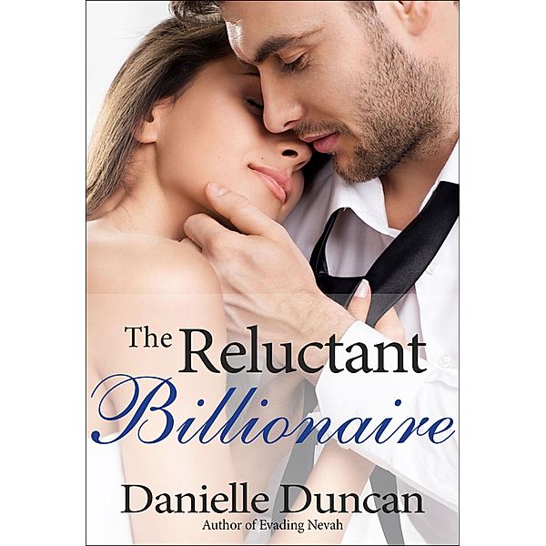 The Reluctant Billionaire, A BBW Billionaire Romance, Danielle Duncan