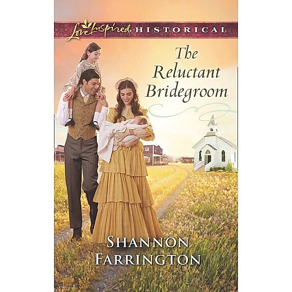 The Reluctant Bridegroom (Mills & Boon Love Inspired Historical) / Mills & Boon Love Inspired Historical, Shannon Farrington