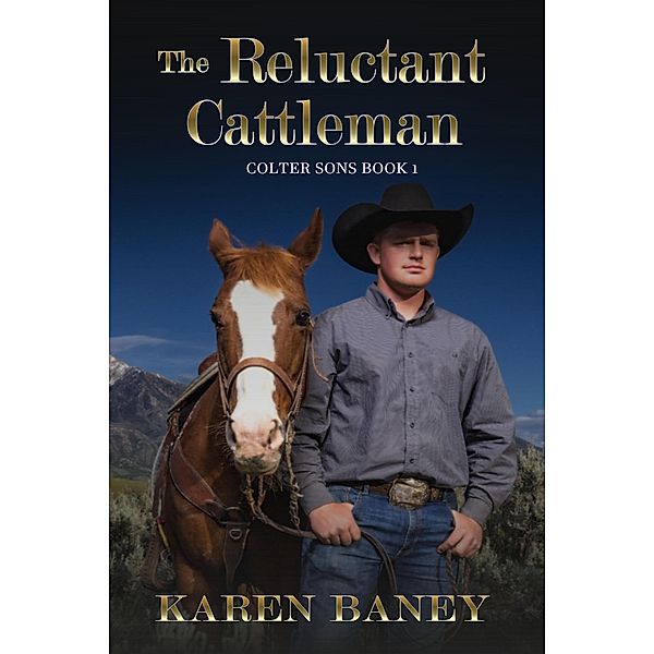 The Reluctant Cattleman (Colter Sons, #1) / Colter Sons, Karen Baney