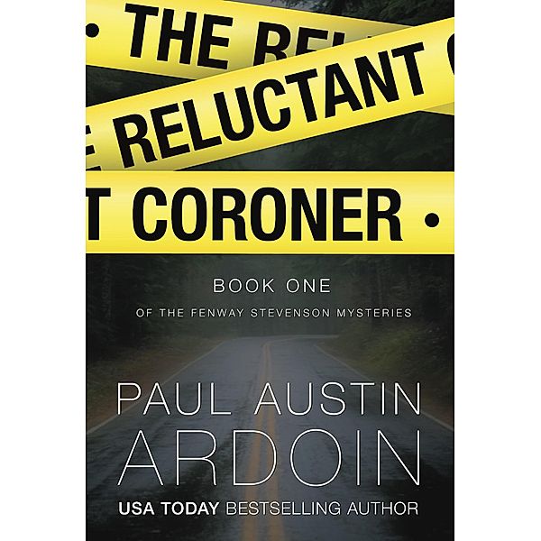 The Reluctant Coroner (Fenway Stevenson Mysteries, #1) / Fenway Stevenson Mysteries, Paul Austin Ardoin