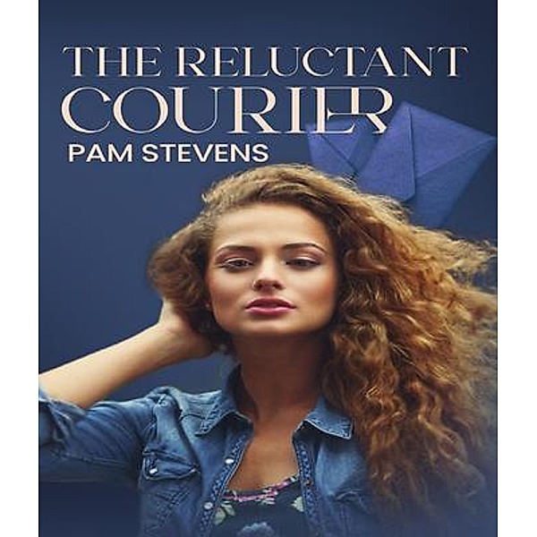 THE RELUCTANT COURIER, Pam Stevens