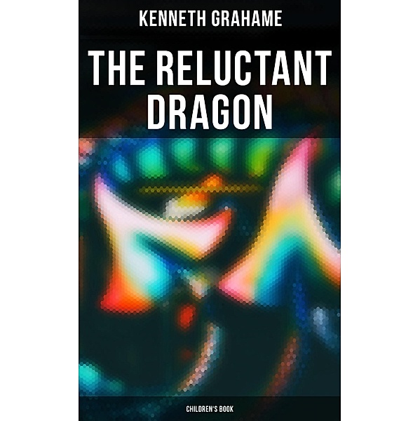 The Reluctant Dragon (Children's Book), Kenneth Grahame