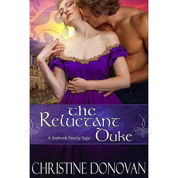 The Reluctant Duke (The Seabrook Family Saga, #1) / The Seabrook Family Saga, Christine Donovan