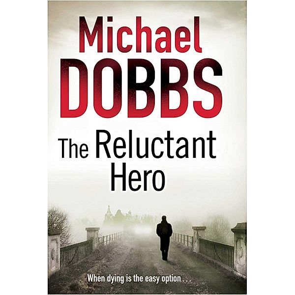 The Reluctant Hero, Michael Dobbs