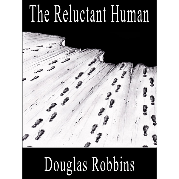 The Reluctant Human, Douglas Robbins
