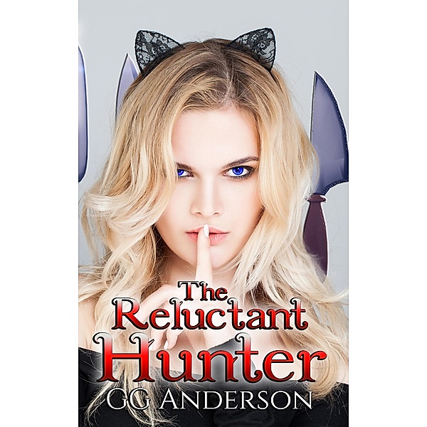 The Reluctant Hunter (The Reluctant Series, #3) / The Reluctant Series, G. G Anderson