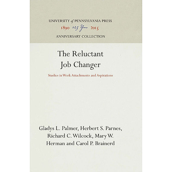The Reluctant Job Changer, Gladys L. Palmer, Herbert S. Parnes, Richard C. Wilcock, Mary W. Herman, Carol P. Brainerd