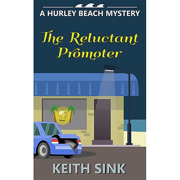 The Reluctant Promoter (A Hurley Beach Mystery, #2) / A Hurley Beach Mystery, Keith Sink