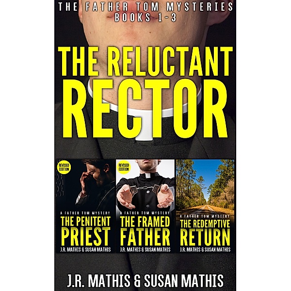 The Reluctant Rector: The Father Tom Mysteries Books 1-3 (The Father Tom/Mercy and Justice Mysteries Boxsets, #1) / The Father Tom/Mercy and Justice Mysteries Boxsets, J. R. Mathis, Susan Mathis