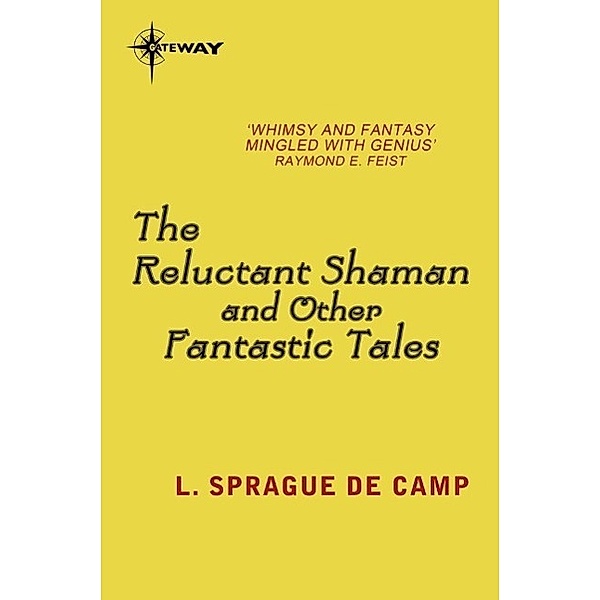 The Reluctant Shaman and Other Fantastic Tales, L. Sprague deCamp