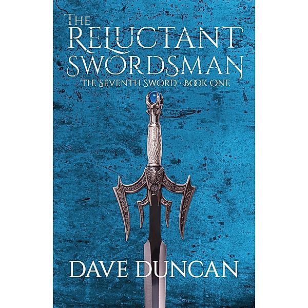The Reluctant Swordsman / The Seventh Sword, Dave Duncan