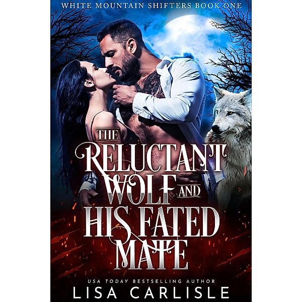 The Reluctant Wolf and His Fated Mate (White Mountain Shifters) / White Mountain Shifters, Lisa Carlisle