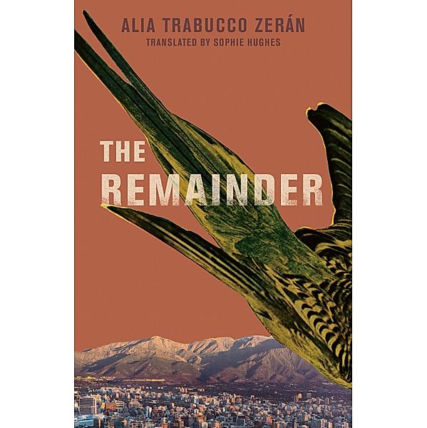 The Remainder, Alia Trabucco Zerán