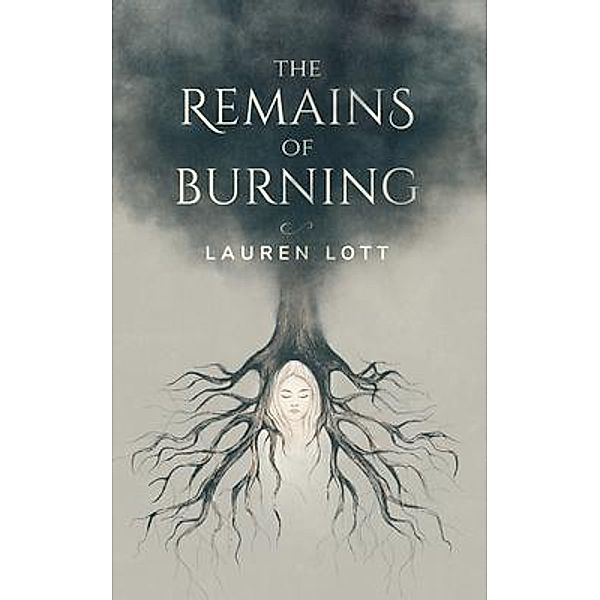 The Remains of Burning / Lauren Lott, Lauren Lott