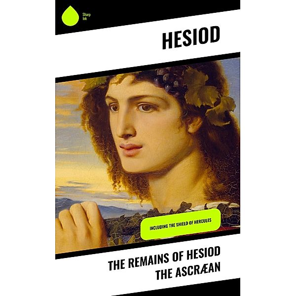 The Remains of Hesiod the Ascræan, Hesiod