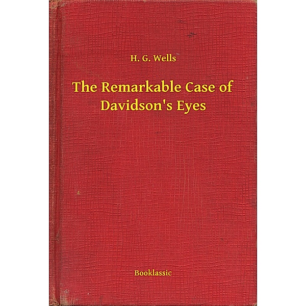 The Remarkable Case of Davidson's Eyes, H. G. Wells