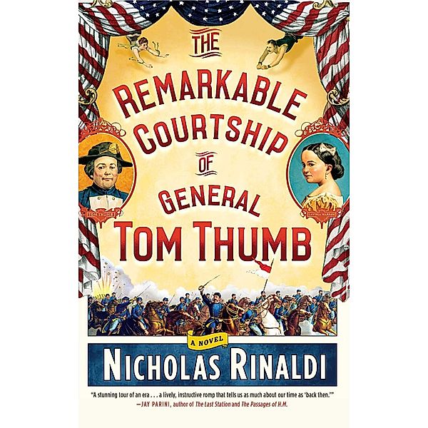 The Remarkable Courtship of General Tom Thumb, Nicholas Rinaldi