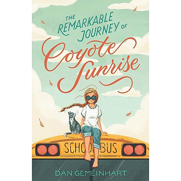 The Remarkable Journey of Coyote Sunrise / Coyote Sunrise, Dan Gemeinhart