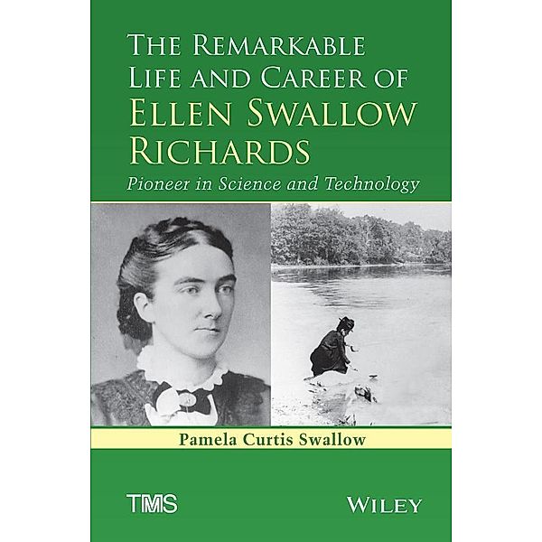 The Remarkable Life and Career of Ellen Swallow Richards, Pamela C. Swallow