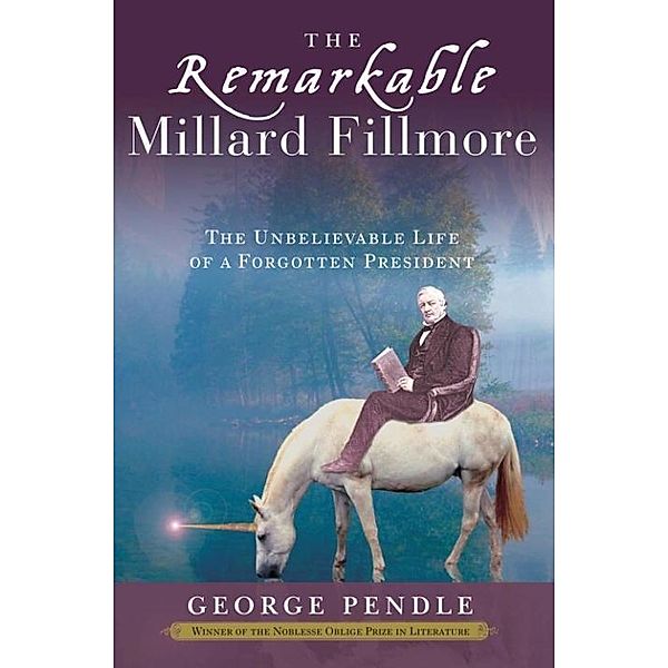 The Remarkable Millard Fillmore, George Pendle