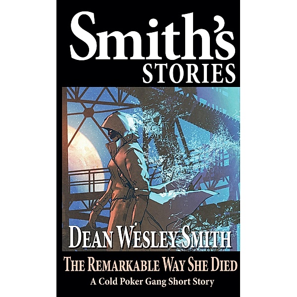 The Remarkable Way She Died: A Cold Poker Gang Short Story / Cold Poker Gang, Dean Wesley Smith