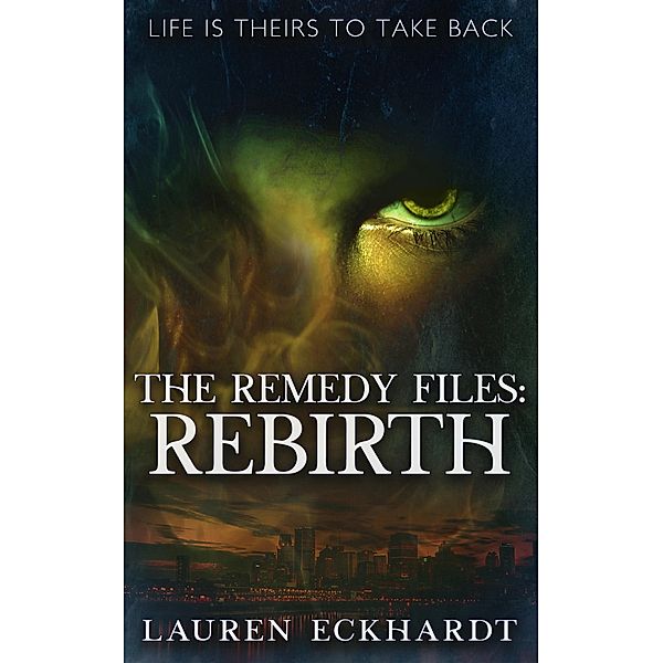 The Remedy Files: Rebirth / The Remedy Files, Lauren Eckhardt