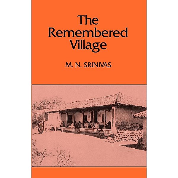 The Remembered Village / Center for South and Southeast Asia Studies, UC Berkeley Bd.26, M. N. Srinivas