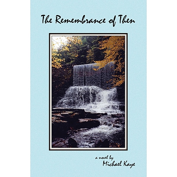 The Remembrance of Then, Michael Kaye