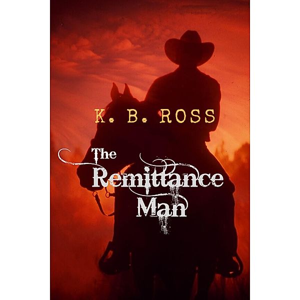 The Remittance Man, K. B. Ross