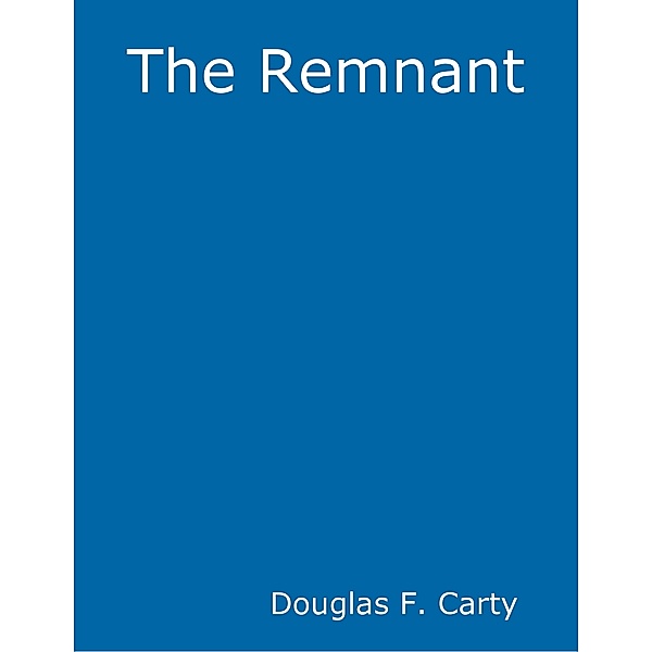 The Remnant, Douglas F. Carty