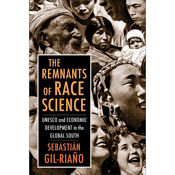 The Remnants of Race Science / Race, Inequality, and Health Bd.7, Sebastián Gil-Riaño