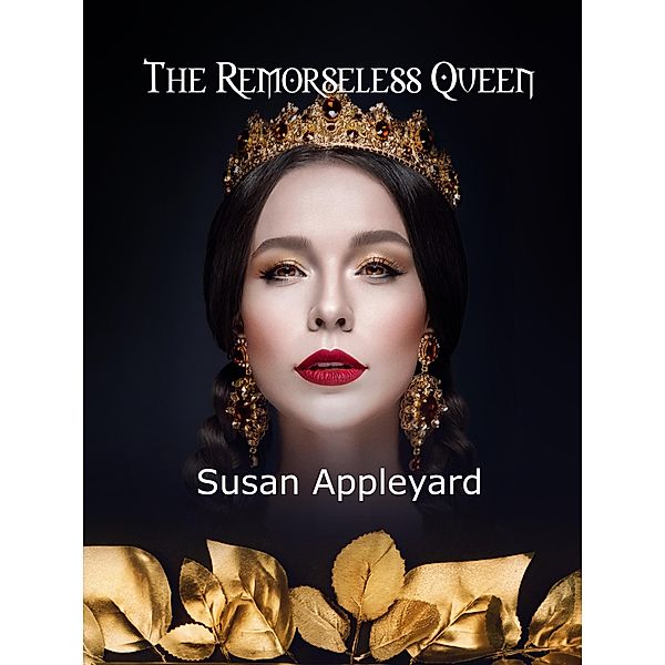 The Remorseless Queen, Susan Appleyard