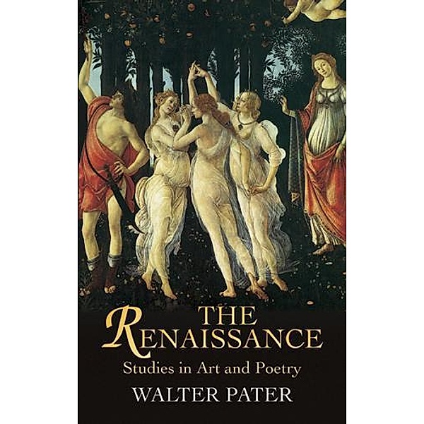 The Renaissance / Dover Fine Art, History of Art, Walter Pater