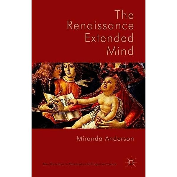 The Renaissance Extended Mind, Miranda Anderson