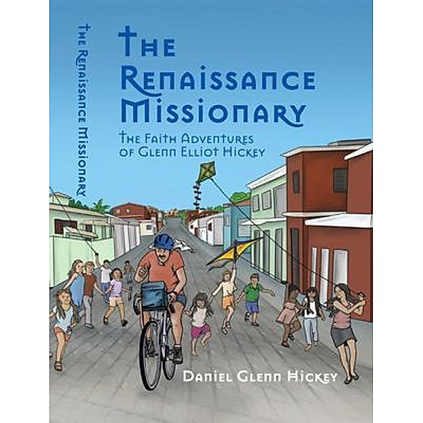 The Renaissance Missionary / Daniel Glenn Hickey, Daniel Glenn Hickey