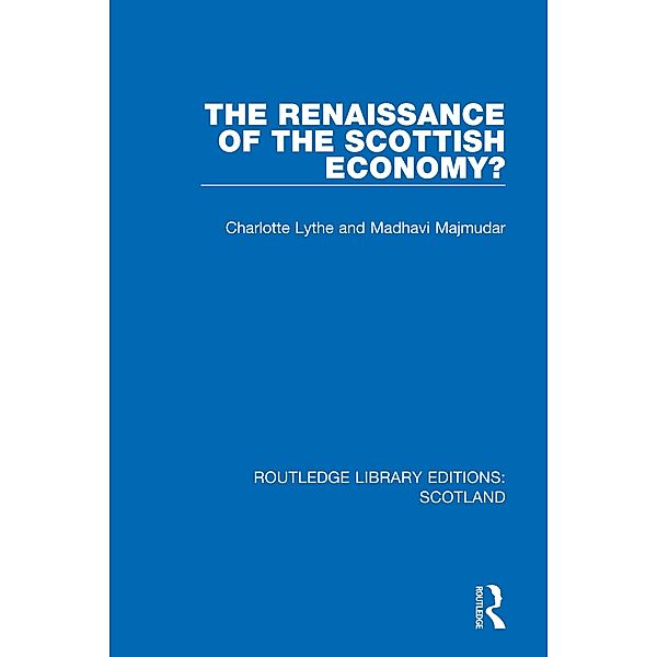 The Renaissance of the Scottish Economy?, Charlotte Lythe, Madhavi Majmudar