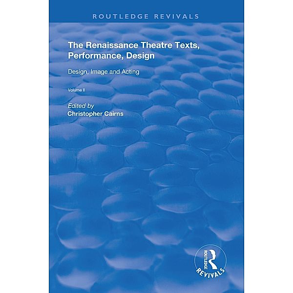 The Renaissance Theatre: Texts, Performance, Design