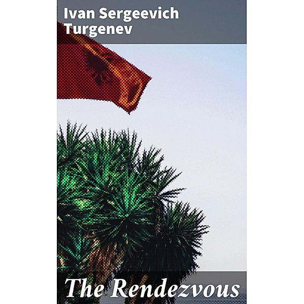 The Rendezvous, Ivan Sergeevich Turgenev