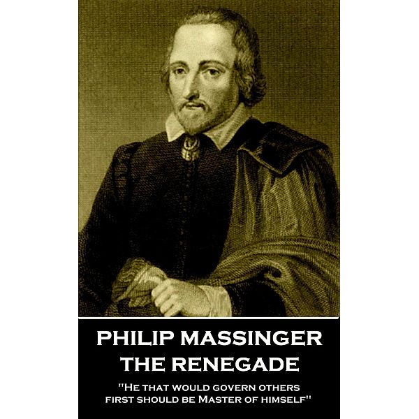 The Renegade, Philip Massinger